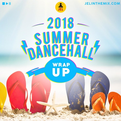 2018 DANCEHALL & REGGAE WRAP UP (RAW) | DJ JEL