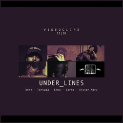 UnderLines - Nene, Tortuga, $now, Savio, Victor Marv [prod. Marv]