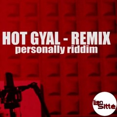 LION SITTÉ - HOT GYAL - REMIX - PERSONALLY RIDDIM