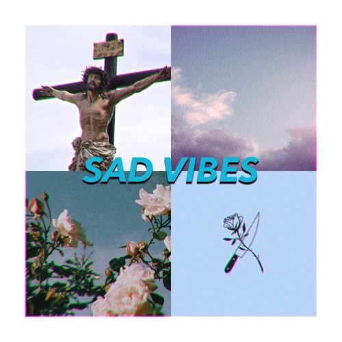 Sad Vibes