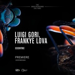 PREMIERE: Luigi Gori, Frankye Lova - Eccentric (Original Mix) [Timeless Moment]