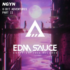 Ngyn - 8 Bit Adventures Part II [EDM Sauce Copyright Free Records]