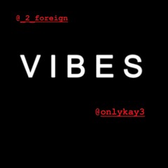Vibes ft Kay3