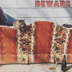 BEWARE