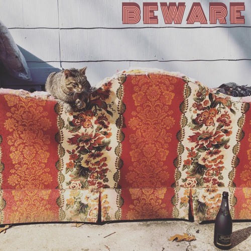 BEWARE
