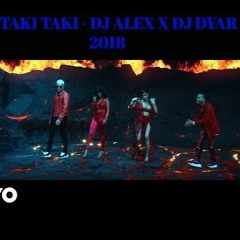 MIX TAKI TAKI - DJ ALEX X DJ DYAR 2018