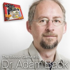 The Bitcoin Game #59: Dr. Adam Back