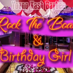 "Rock The Boat & Birthday Girl" - @YoungKashBaybee