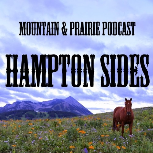 Hampton Sides, Part 2 - How to Tell a Damn Good Story