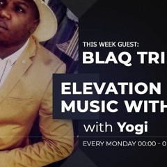 Elevation Mix Show (Monday, Sept 17, 2018) Guest Mixed by Blaq Tribe Zxvi