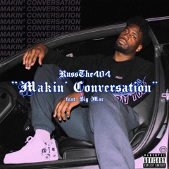 Makin' Conversation (feat. Big Mar)