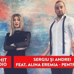 Sergiu si Andrei Feat. Alina Eremia - Pentru tine (Repackage)- 2018
