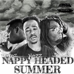 Nappy Headed Summer Ft. JkWo3 x Hezz x CTez