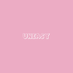 uneasy