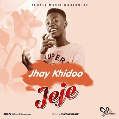 Jhay Khidoo - JeJe (Prod by Theone Beatz)
