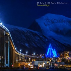 BT Gate X - 138 Meets EkkoKontroll - Tromsø At Night