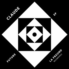 Claude - Future EP (incl. Duke Hugh & The Maghreban Remixes)