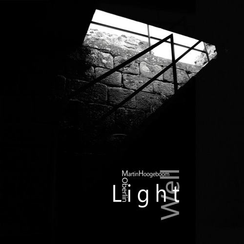 Lichtschacht III (Martin Hoogeboom/Oberlin - From the 'Light/Well' CD)