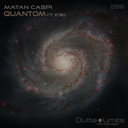 Matan Caspi - Quantom Ft. E'sh (Original Mix)  [Outta Limits]