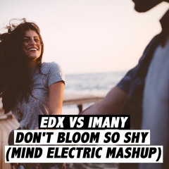 EDX vs. Imany - Don't Bloom So Shy (Mind Electric Mashup)[Free Download]