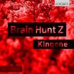 Klnqone - Brain Hunt Z (preview)