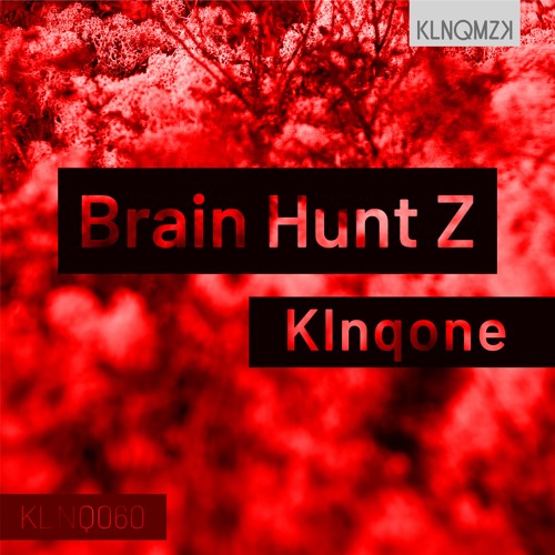 Klnqone - Brain Hunt Z (preview)