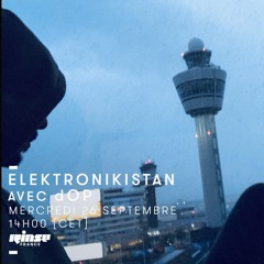 Electronikistan #1 - dOP Radio Show @ Rinse France