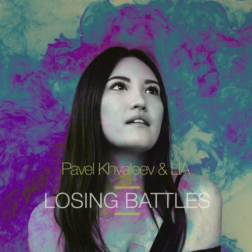 Pavel Khvaleev & LIA - Losing Battles (Original Mix)