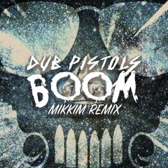 Dub Pistols - Boom (MikkiM Remix)- FREE DOWNLOAD