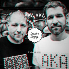 Lauter Unfug Podcast #115 Aka Aka