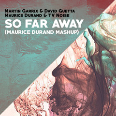 Martin Garrix - So Far Away (Maurice Durand Mashup)[FREE DOWNLOAD]