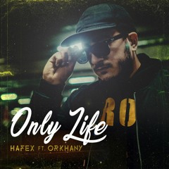 Hafex & Orkhany - Only Life