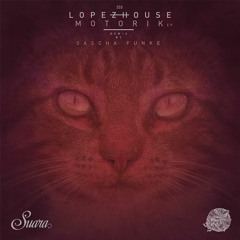 Premiere: Lopezhouse - Motorik (Sascha Funke Hard House Version) [Suara]