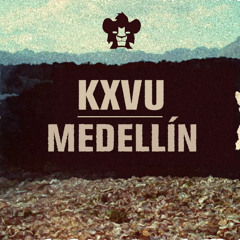 KXVU - Medellin [Free Download] [2000 Followers Give Away]