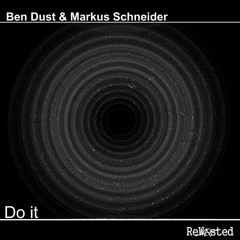 Ben Dust & Markus Schneider - Do It (Original Mix) - OUT NOW