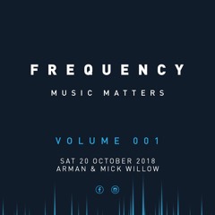 Frequency - Music Matters | Volume 001 | Arman & Mick Willow