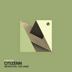 Citizenn - Never Feel The Same