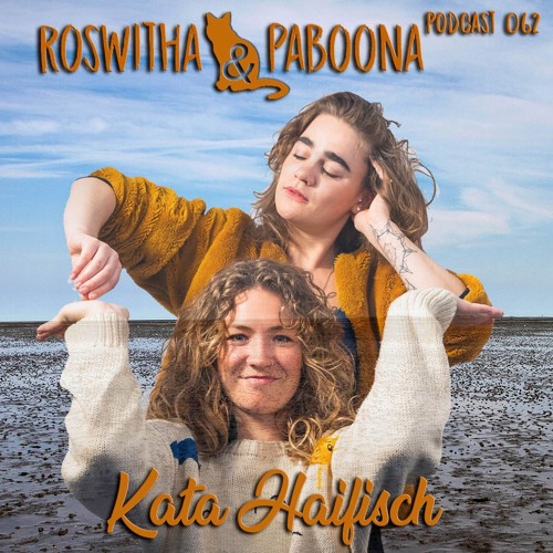 KataHaifisch Podcast 062 - Roswitha & Paboona