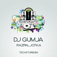 DJ Gumja - Razpaljotka (Original Mix) TECHSTURB084