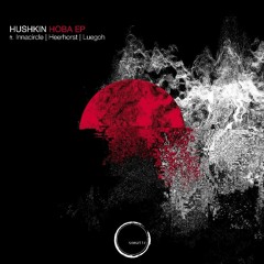 PREMIERE: Hushkin - Hoba (Heerhorst Remix) [Somatic Records]