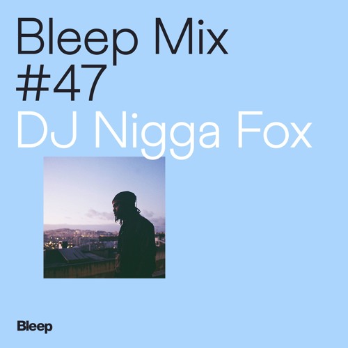 Bleep Mix #47 - DJ Nigga Fox - Club to Club Warm-up Mix