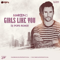 Maroon 5 - Girls Like You (Remix ) - Dj Pops