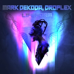 Mark Dekoda, Droplex - Lifeform (Original Mix)