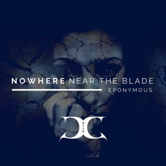 Nowhere Near The Blade