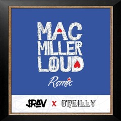 Mac Miller - Loud (JRav X O'Neilly Remix)