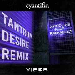 Cyantific - Bloodline (Tantrum Desire Remix)