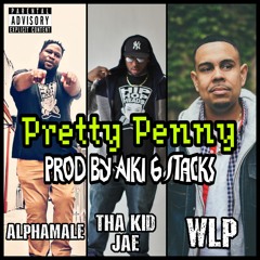 Alphamale, Tha Kid Jae & WLP - Pretty Penny (prod by Aiki 6 Stacks)