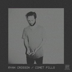 Premiere: Ryan Crosson 'Comet Pills'