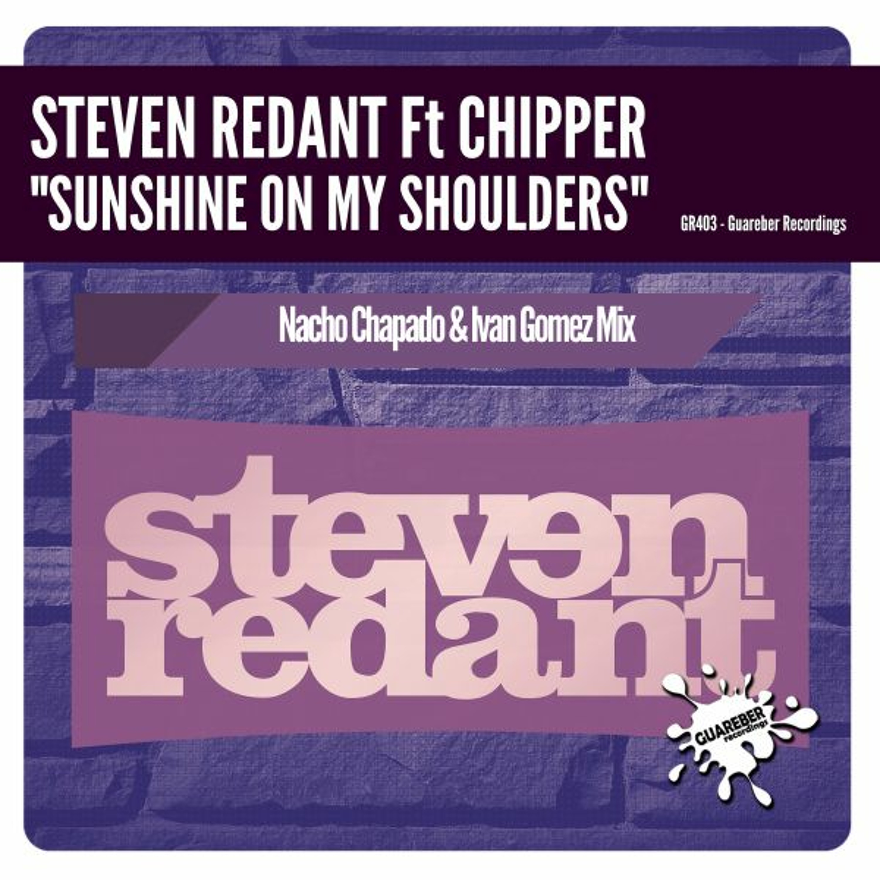 GR403 Steven Redant Feat Chipper - Sunshine On My Shoulders (Nacho Chapado & Ivan Gomez Mix) episode artwork