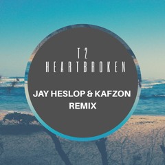 T2 - Heartbrtoken (Jay Heslop & Kafzon Remix) [FREE DL]
